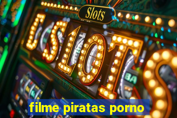 filme piratas porno